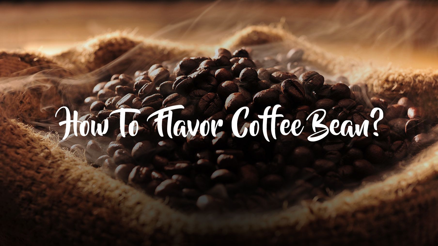 How To Flavor Coffee Bean?